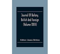 Journal Of Botany, British And Foreign (Volume Xxiii)