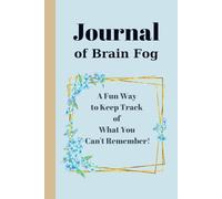 Journal of Brain Fog: A Fun Way to Keep Track of What You Can't Remember, Keep track of your thoughts, plans, and to-do lists in this simple and ... never forget a thing, Gift Ideea,120 pages