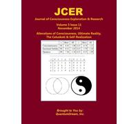 Journal of Consciousness Exploration & Research Volume 5 Issue 11: Alterations of Consciousness, Ultimate Reality, The Catuskoti & Self-Realization