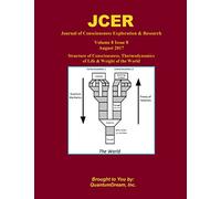 Journal of Consciousness Exploration & Research Volume 8 Issue 8: Structure of Consciousness, Thermodynamics of Life & Weight of the World