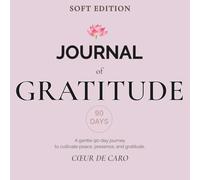 Journal of Gratitude: 90 Days of Gentle Reflection and Self-Kindness