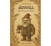 Journal of Jonwell the Gnome-Bear: Observations, Gratitude & Seasonal Notes from Stillwater Lake