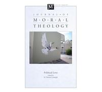 Journal of Moral Theology, Volume 15, Issue 1: Political Love