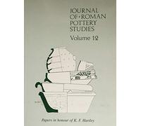 Journal of Roman Pottery Studies Volume 12: An Archaeological Miscellany: Papers in Honour of K.f. Hartley
