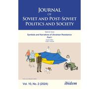Journal of Soviet and Post-Soviet Politics and Society : Symbols and Narratives of Ukrainian Resistance. Part I, 2024/2