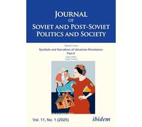 Journal of Soviet and Post-Soviet Politics and Society: Symbols and Narratives of Ukrainian Resistance. Part II. 2025/1