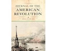 Journal of the American Revolution 2025: Annual Volume