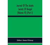 Journal Of The Asiatic Society Of Bengal (Volume Vi) (Part I)