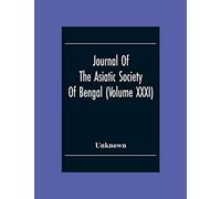 Journal Of The Asiatic Society Of Bengal (Volume XXXI)