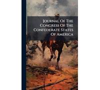 Journal Of The Congress Of The Confederate States Of America