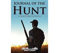 Journal of the Hunt: A Hunter's Notes and Records