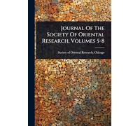 Journal Of The Society Of Oriental Research, Volumes 5-8