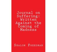 Journal on Suffering: Written Against The Coming of Madness