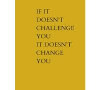 Journal Planner: " If It Doesn't Challenge You,It Doesn't Change You" - Notebook To Write In, Notes, Organizer, School, Office, Lined Paper,110 Pages, 8.5" x 11" Inches.
