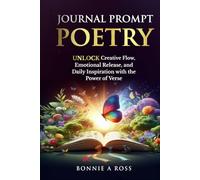 Journal Prompt Poetry: Unlock Creative Flow, Emotional Release, and Daily Inspiration with the Power of Verse
