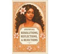JOURNAL: RESOLUTIONS, REFLECTIONS, & REJECTIONS: SELF-REFLECTION COLLECTION II - EBONY GOLD EDITION