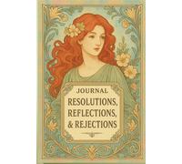 JOURNAL: RESOLUTIONS, REFLECTIONS, & REJECTIONS: SELF-REFLECTION COLLECTION II - SCARLET MUSE EDITION