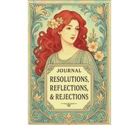 JOURNAL: RESOLUTIONS, REFLECTIONS, & REJECTIONS: SELF-REFLECTION COLLECTION II - SCARLET MUSE EDITION