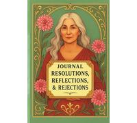 JOURNAL: RESOLUTIONS, REFLECTIONS, & REJECTIONS: SELF-REFLECTION COLLECTION II - SILVER MUSE EDITION