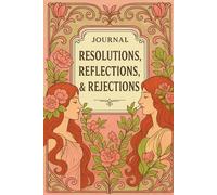 JOURNAL: RESOLUTIONS, REFLECTIONS, & REJECTIONS: SELF-REFLECTION COLLECTION II - TWIN MUSES EDITION
