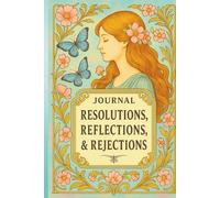 JOURNAL: RESOLUTIONS, REFLECTIONS, & REJECTIONS: SELF-REFLECTION COLLECTION II - WILD ROSE EDITION
