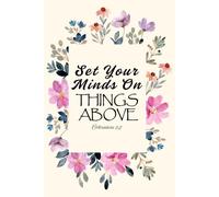JOURNAL Set your minds on things above, not on earthly things. Colossians 3:2