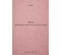 Journal solitude : mieux vivre avec soi-même: Un cahier guidé pour comprendre ses émotions, apaiser le sentiment de solitude et retrouver un équilibre intérieur (Clarté)