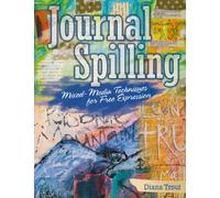 Journal Spilling: Mixed-Media Techniques for Free Expression