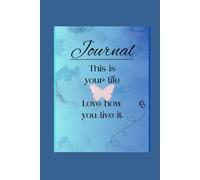 Journal: This is your life, love how you live it!