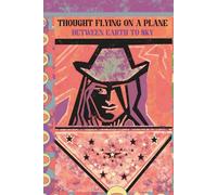 Journal. Thought Flying On A Plane Between Earth And Sky.: A sacred space for witnessing creation through wonder, awareness, and quiet presence Where ... and the universe meet between earth and sky