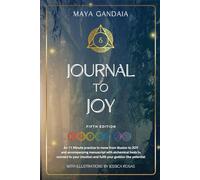 Journal To Joy: 5th Edition: An 11 Minute practice to move from illusion to JOY