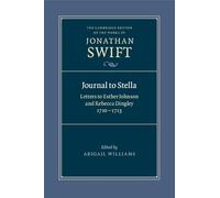 Jonathan Swift – Journal to Stella – Letters: Esther Johnson & Rebecca Dingley, 1710-13 – Cambridge