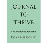 Journal to Thrive: A Reflection Book for NeuroParents (Embrace Neurodiversity and Thrive)