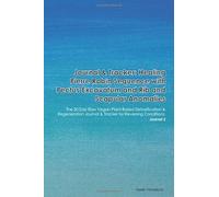 Journal & Tracker: Healing Pierre Robin Sequence with Pectus Excavatum and Rib and Scapular Anomalies: The 30 Day Raw Vegan Plant-Based Detoxification ... & Tracker for Reversing Conditions. Journal 2