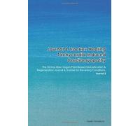 Journal & Tracker: Healing Tachycardia Induced Cardiomyopathy: The 30 Day Raw Vegan Plant-Based Detoxification & Regeneration Journal & Tracker for Reversing Conditions. Journal 2