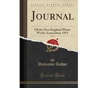 Journal, Vol. 25: Of the New England Water Works Association 1911 (Classic Reprint)