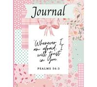 Journal: Whenever I am afraid, I will trust in You. Psalm 56:3