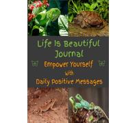 Journal with Daily Positive Messages: Life Is Beautiful- Gecko Theme/Daily Positive Messages/Affirmations Included/Unlock The Power Of Positive ... Messages and Affirmations Help Boost Overall