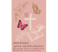 Journal Your Faith Ladies, Bible Verses On Faith to inspire you prayers and walk with GOD.: Hebrews, Prayer Journal 6 x 9 Inch, 120 page, Women's ... Prayer Diary for accountability and health
