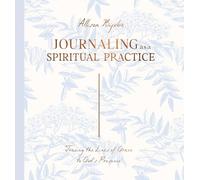 Journaling as a Spiritual Practice: Tracing the Lines of Grace to God's Presence