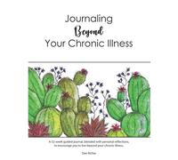 Journaling Beyond Your Chronic Illness: A 52-week guided journal, blended with personal reflections, to encourage you to live beyond your chronic illness.