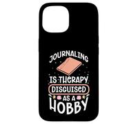 JOURNALING IS THERAPY DISGUISED AS A HOBBY Case for iPhone 15