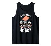 JOURNALING is Therapy Disguised AS A Hobby Tank Top