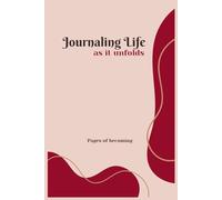 Journaling Life as it Unfolds: A Minimal Journal for Reflection,Thoughts,and Everyday Writing