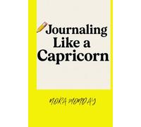 Journaling Like a Capricorn: The Astrological Planner for the Ambitious, Anxious & Slightly Overcaffeinated