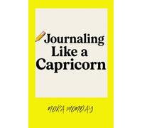 Journaling Like a Capricorn: The Astrological Planner for the Ambitious, Anxious & Slightly Overcaffeinated