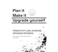 Journaling Notebook of To-Do's and Self-care with Multiple Methods for Life Balance: Plan it, Make it, Upgrade Yourself - Goals & Growth for Work and Life