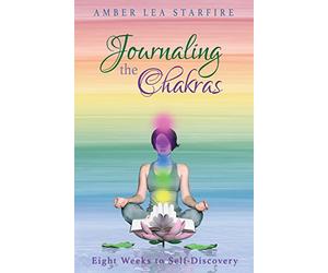 Journaling the Chakras: Eight Weeks to Self-Discovery