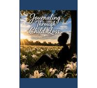 Journaling Through Child Loss: Strength ~ Resilience ~ Prayer