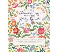 Journaling with the Holy Spirit: Scriptures, Devotions, Prayers, and Praise to Connect with the Spirit of God